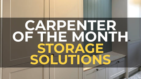 Carpenter of the Month - May - Storage Solutions - TF Tools Ltd